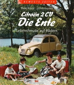 Bewegte Zeiten - Citroen 2CV Die Ente / Peter Kurze + Ulrich Knaack / Delius-Klasing