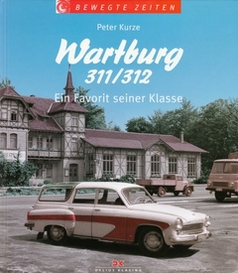 Bewegte Zeiten - Wartburg 311-312 / Peter Kurze / Delius-Klasing