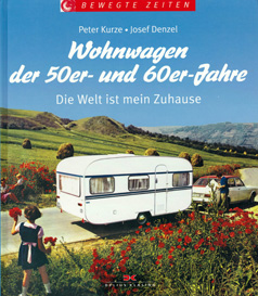 Bewegte Zeiten - Wohnwagen der 50er und 60er Jahre / Peter Kurze / Delius-Klasing